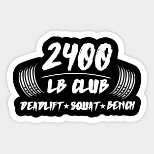 2400lb club deadlift squat bench Sticker